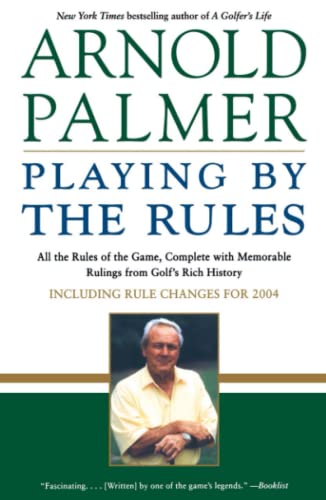 Playing by the Rules: All the Rules of the Game, Complete with Memorable Rulings From Golf's Rich History