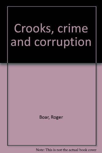 Crooks, crime and corruption