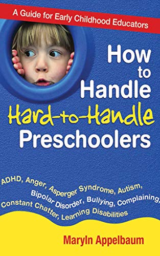How to Handle Hard-to-Handle Preschoolers: A Guide for Early Childhood Educators