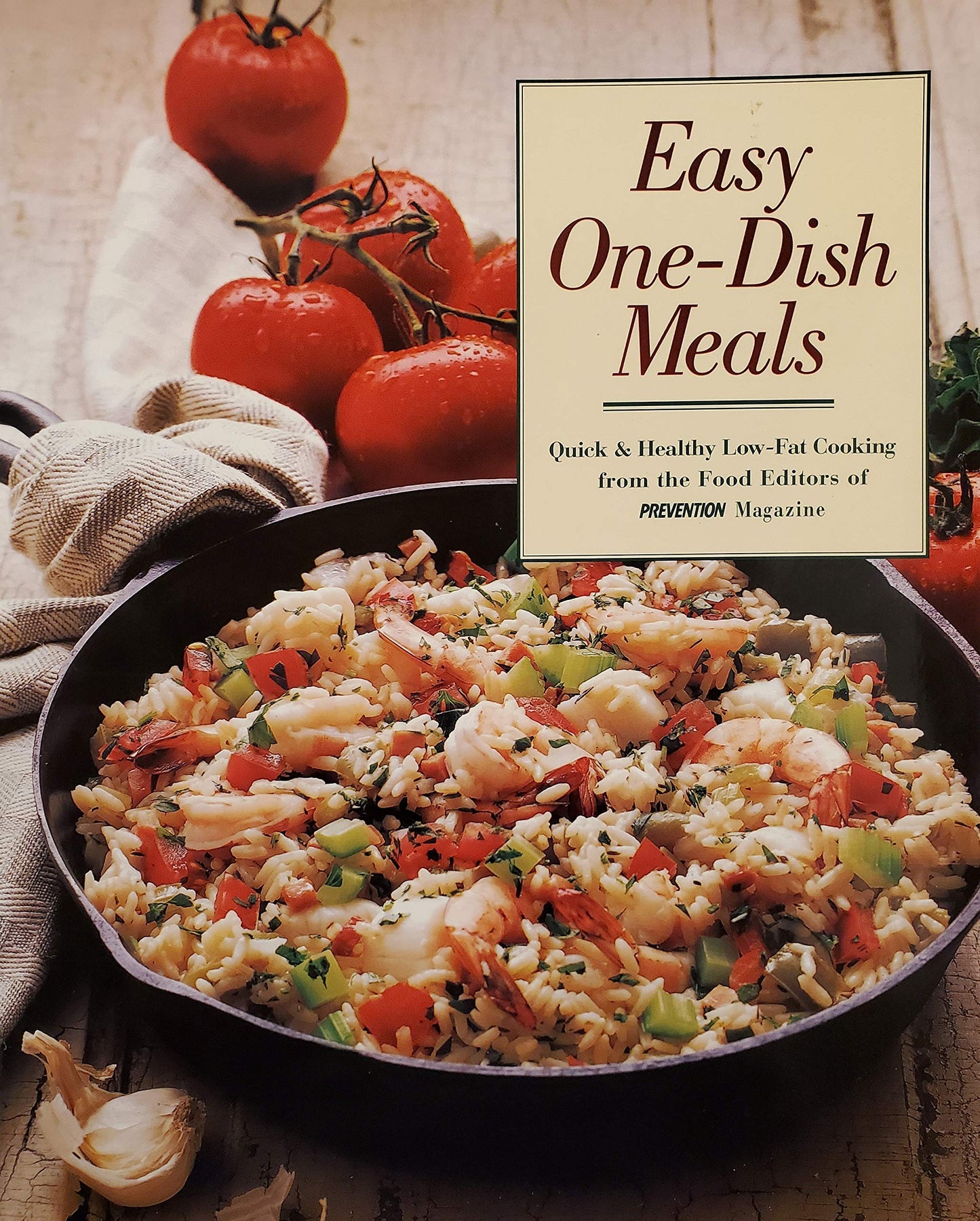 Easy One-Dish Meals: Time-Saving, Nourishing One-Pot Dinners from the Stovetop, Oven and Salad Bowl (Prevention's Quick and Healthy Low-fat Cooking)