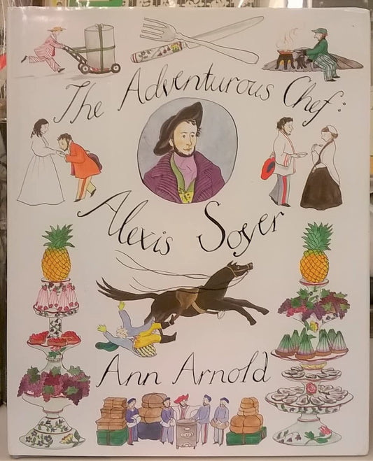 The Adventurous Chef: Alexis Soyer