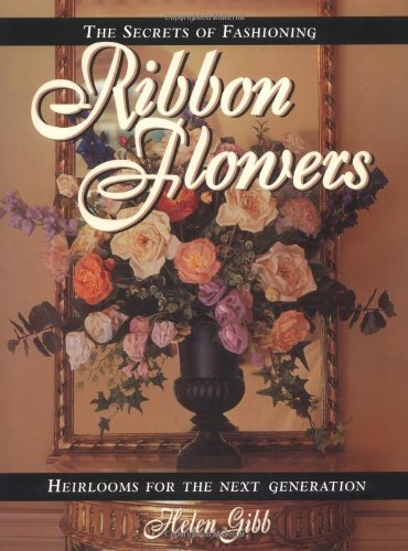 The Secrets of Fashioning Ribbon Flowers