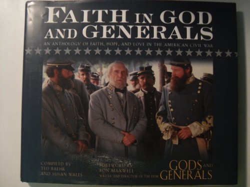 Faith in God and Generals: An Anthology of Faith, Hope, and Love in the American Civil War