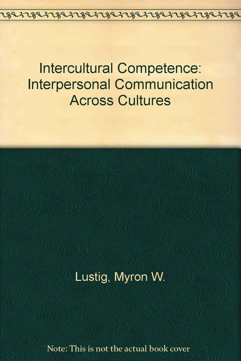Intercultural Competence: Interpersonal Communication Across Cultures