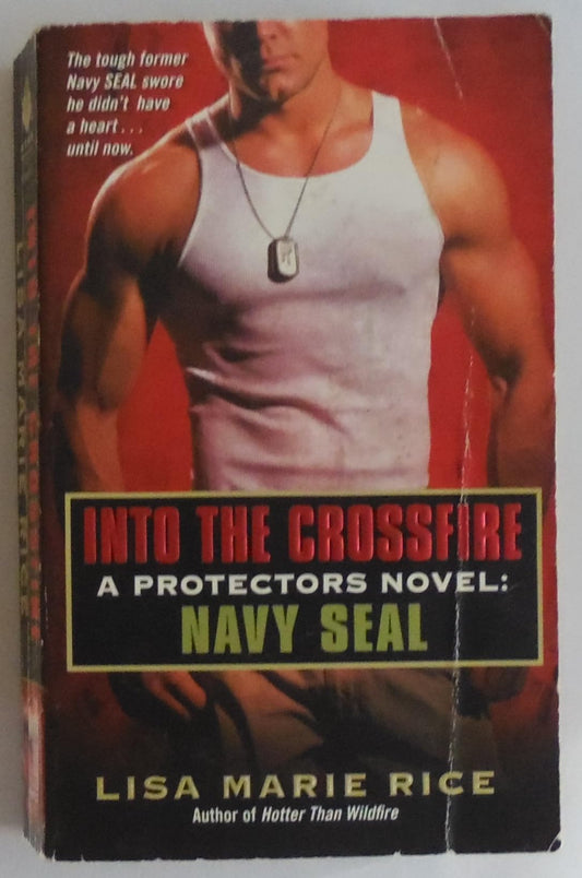 Into the Crossfire: A Protectors Novel: Navy SEAL (The Protectors Trilogy, 1)