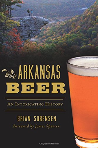 Arkansas Beer: An Intoxicating History (American Palate) - 7564