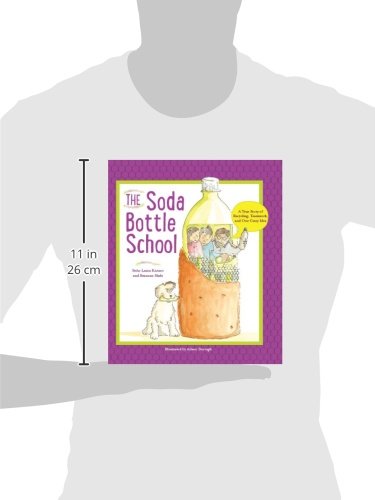 The Soda Bottle School: A True Story of Recycling, Teamwork, and One Crazy Idea