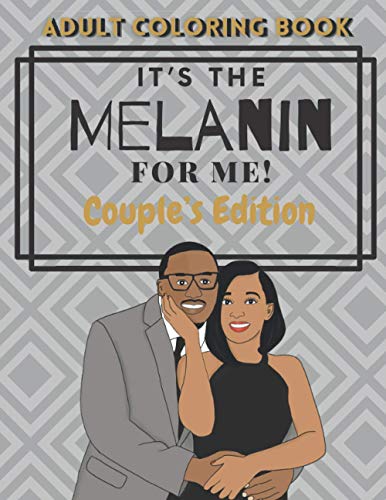 Its The Melanin For Me! Adult Coloring Book Couples Edition