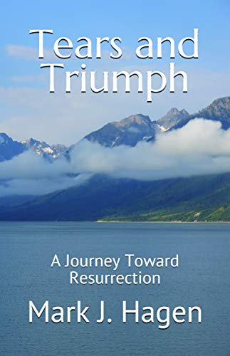 Tears and Triumph: A Journey Toward Resurrection