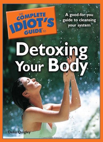 The Complete Idiot's Guide to Detoxing Your Body (Complete Idiot's Guides)