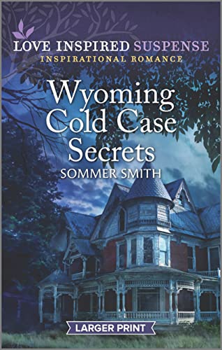 Wyoming Cold Case Secrets (Love Inspired Suspense)