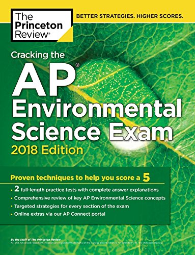 Cracking the AP Environmental Science Exam, 2018 Edition: Proven Techniques to Help You Score a 5 (College Test Preparation) - 1126