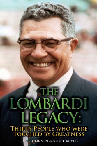 The Lombardi Legacy: Thirty People Who Were Touched By Greatness
