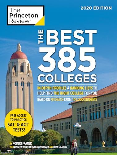 The Best 385 Colleges, 2020 Edition: In-Depth Profiles & Ranking Lists to Help Find the Right College For You (College Admissions Guides)