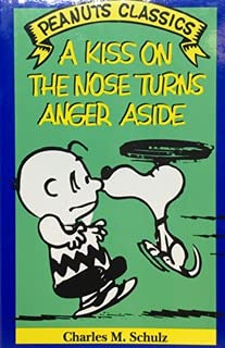 A Kiss on the Nose Turns Anger Aside (PEANUTS CLASSICS)