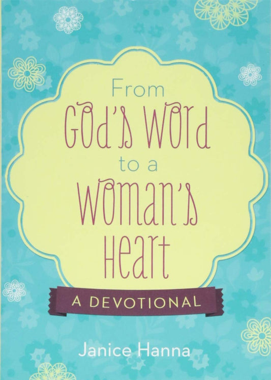 From God's Word to a Woman's Heart: A Devotional