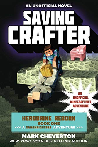 Saving Crafter: Herobrine Reborn Book One: A Gameknight999 Adventure: An Unofficial Minecrafter's Adventure (Unofficial Minecrafters Herobrine Reborn)
