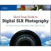 Quick Snap Guide to Digital SLR Photography; An Instant Start-up Manual for New dSLR Owners, Softcover Book by David D. Busch, 208 Pages, 4-Color
