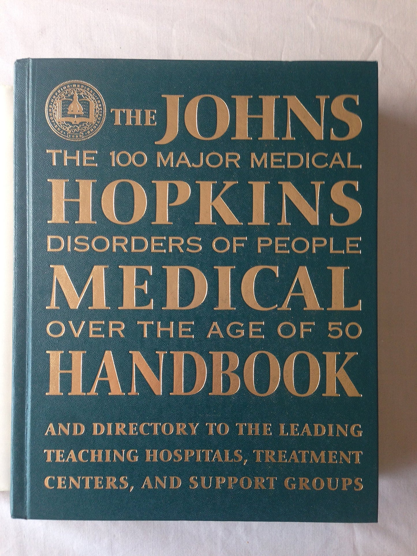 The Johns Hopkins Medical Handbook: The 100 Major Medical Disorders of People over the Age of 50