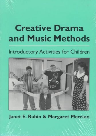 Creative Drama and Music Methods: Introductory Activities for Children - 6506