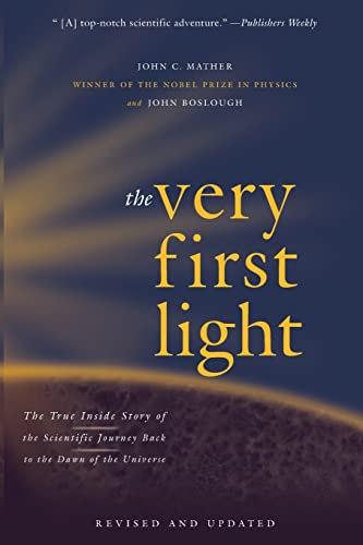 The Very First Light: The True Inside Story of the Scientific Journey Back to the Dawn of the Universe - 8092