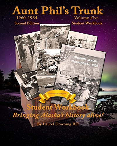 Aunt Phil's Trunk Volume Five Student Workbook Second Edition: Curriculum that brings Alaska's history alive! (Aunt Phil's Trunk Student Workbooks) - 415