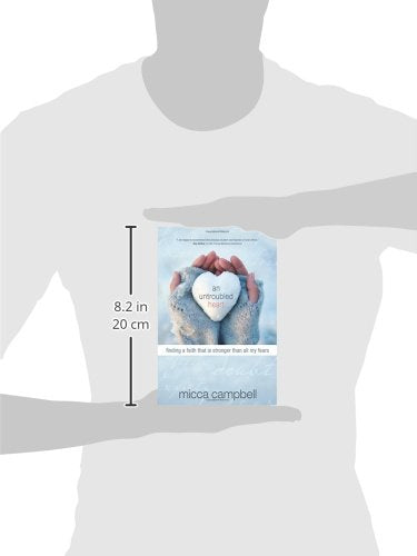 An Untroubled Heart: Finding a Faith That Is Stronger Than All My Fears