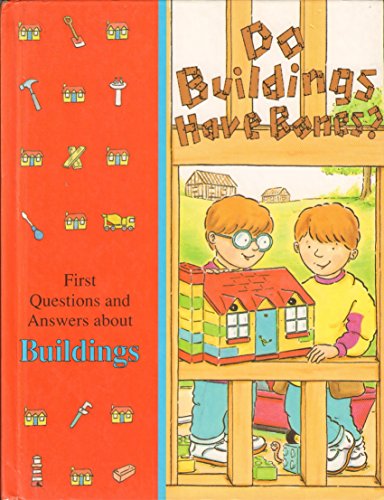 Do Buildings Have Bones? (TIME-LIFE LIBRARY OF FIRST QUESTIONS AND ANSWERS)