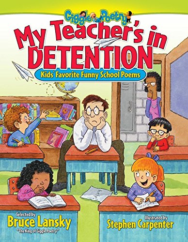My Teacher's In Detention: Kids' Favorite Funny School Poems (Giggle Poetry)