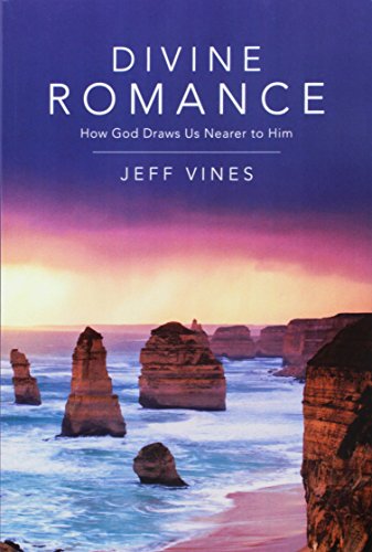 Divine Romance: How God Draws Us Nearer to Him