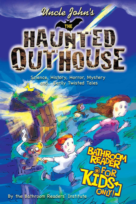 Uncle John's the Haunted Outhouse Bathroom Reader for Kids Only!: Science, History, Horror, Mystery, and . . . Eerily Twisted Tales