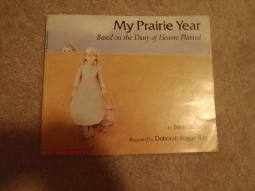 MY PRAIRIE YEAR Based on the Diary of Elenore Plaisted