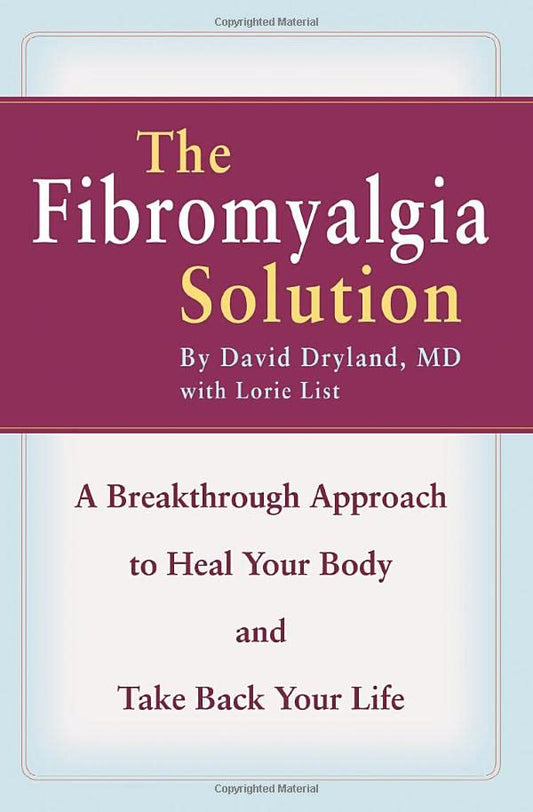 The Fibromyalgia Solution: A Breakthrough Approach to Heal Your Body and Take Back Your Life