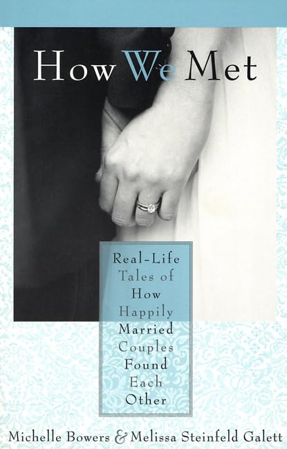 How We Met: Real-Life Tales of How Happily Married Couples Found Each Other