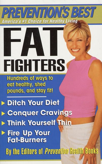 Prevention's Best Fat Fighters: Hundreds of ways to eat healthy, shed pounds, and stay fit!