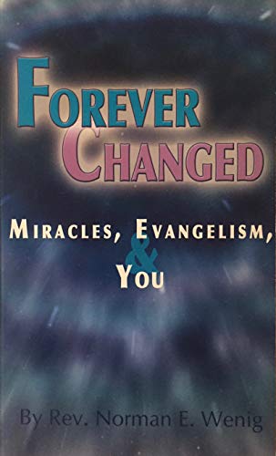Forever Changed: Miracles, Evangelism, and You