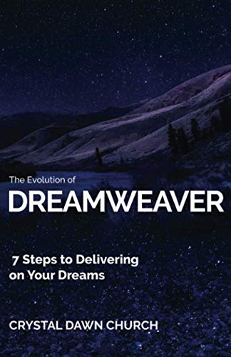 The Evolution of Dreamweaver: 7 Steps To Delivering On Your Dreams - 8748