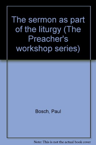 The sermon as part of the liturgy (The Preacher's workshop series)