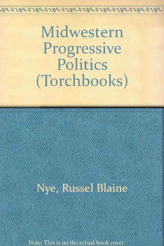 Midwestern Progressive Politics (Torchbooks)