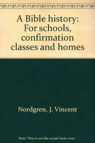 A Bible history: For schools, confirmation classes and homes
