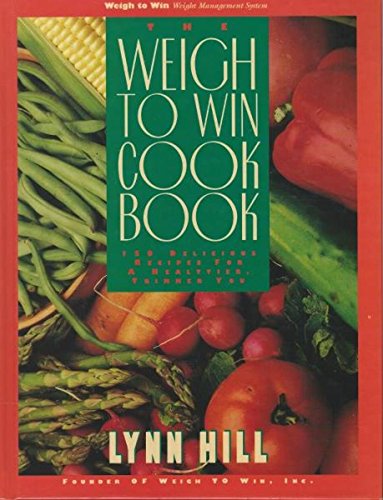 THE WEIGH TO WIN COOK BOOK BY LYNN HILL~GUIDEPOSTS