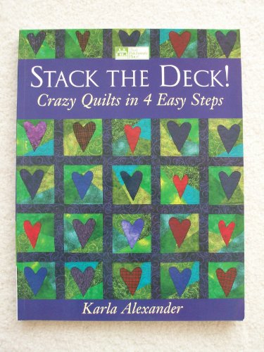Stack the Deck!: Crazy Quilts in 4 Easy Steps