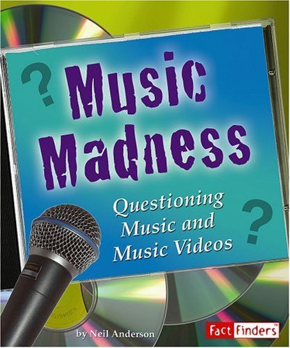 Music Madness: Questioning Music and Music Videos (Fact Finders: Media Literacy)