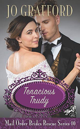 Tenacious Trudy (Mail Order Brides Rescue Series)