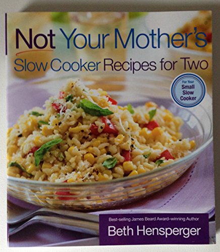 Not Your Mother's Slow Cooker Recipes for Two: For the Small Slow Cooker - 1607