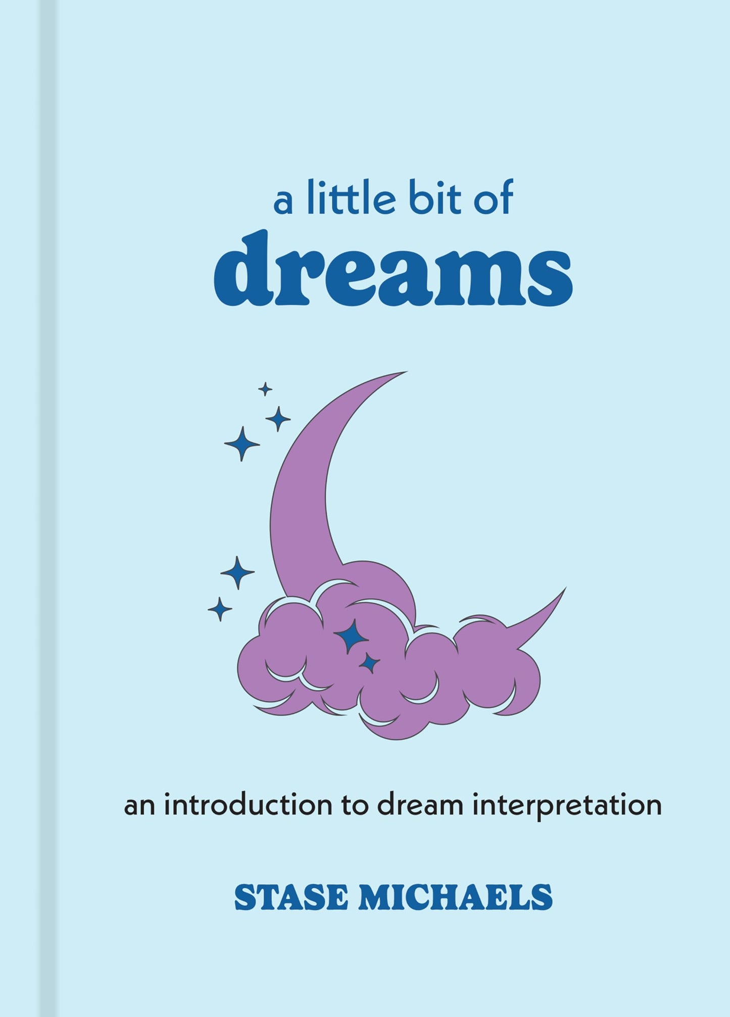 A Little Bit of Dreams: An Introduction to Dream Interpretation (Little Bit Series) (Volume 1)