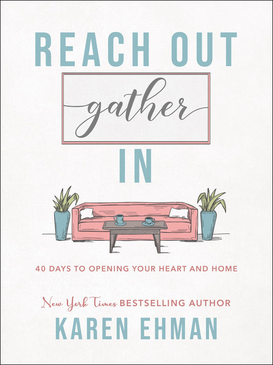 Reach Out, Gather In: 40 Days to Opening Your Heart and Home