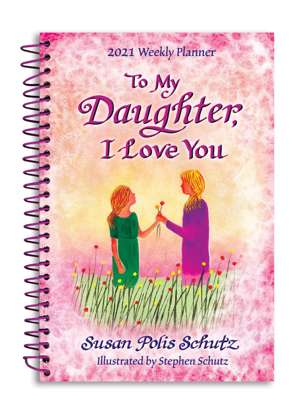 Blue Mountain Arts 2021 Weekly & Monthly Planner "To My Daughter, I Love You" 8 x 6 in. Spiral-Bound Illustrated Date Book Is a Great Gift for a Daughter, by Susan Polis Schutz