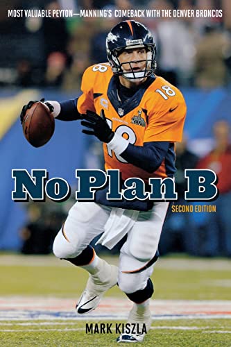 No Plan B: Most Valuable PeytonManning's Comeback with the Denver Broncos