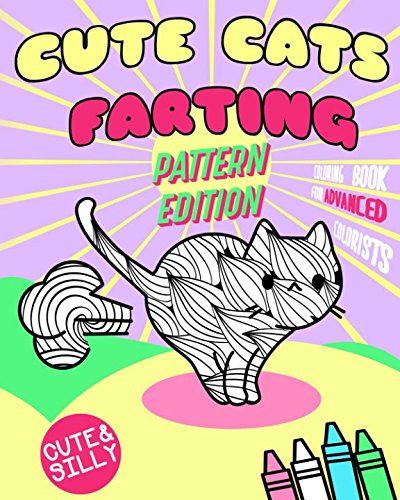 Cute Cats Farting - Pattern Edition: Coloring Book For Advanced Colorists (Super Cute Kawaii Coloring Books)